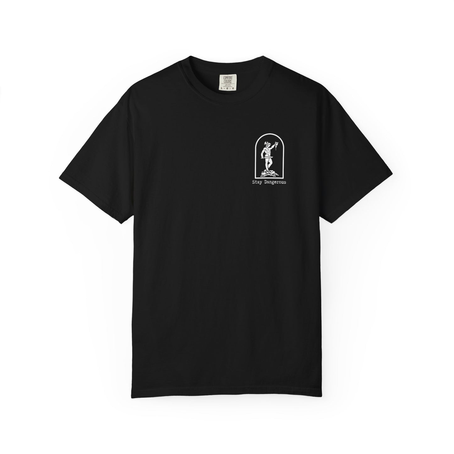 Stay Dangerous Comfort Colors Classic