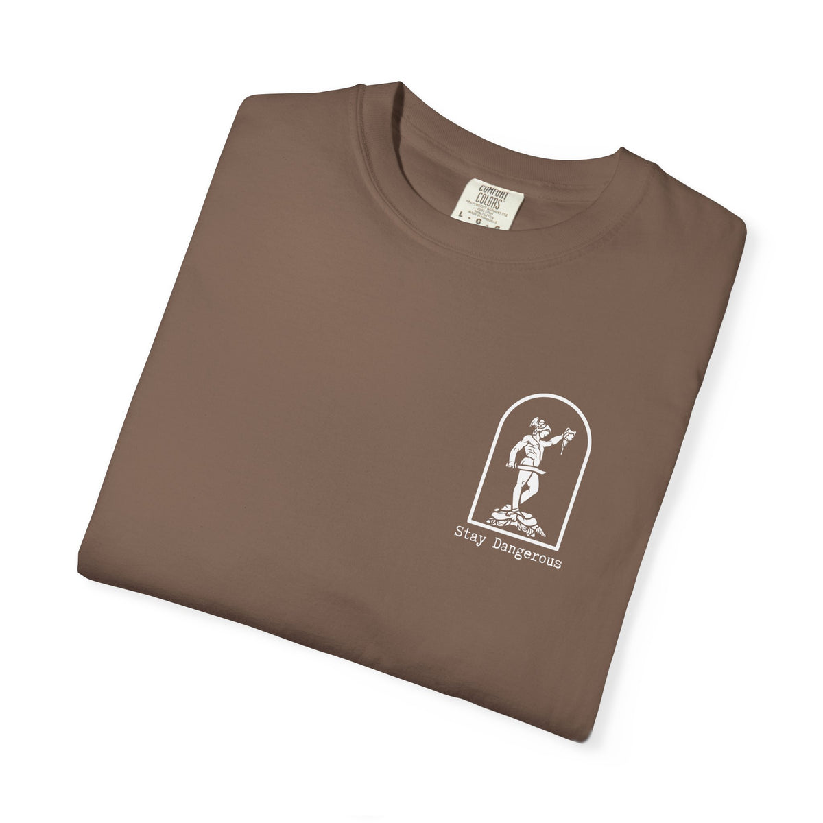 Stay Dangerous Comfort Colors Classic
