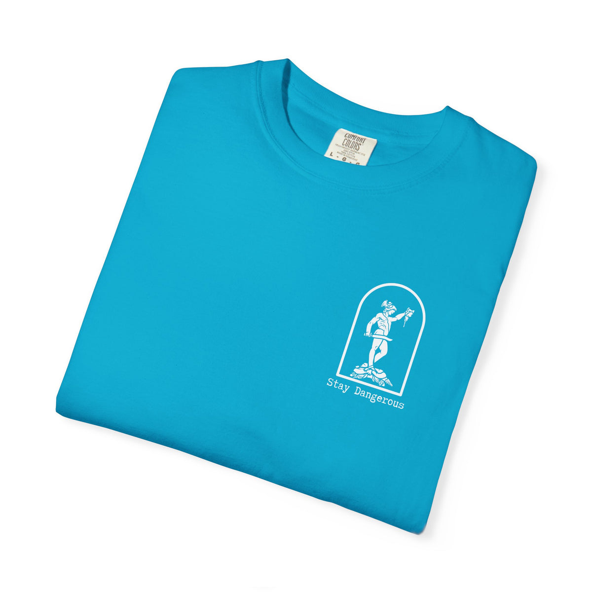 Stay Dangerous Comfort Colors Classic