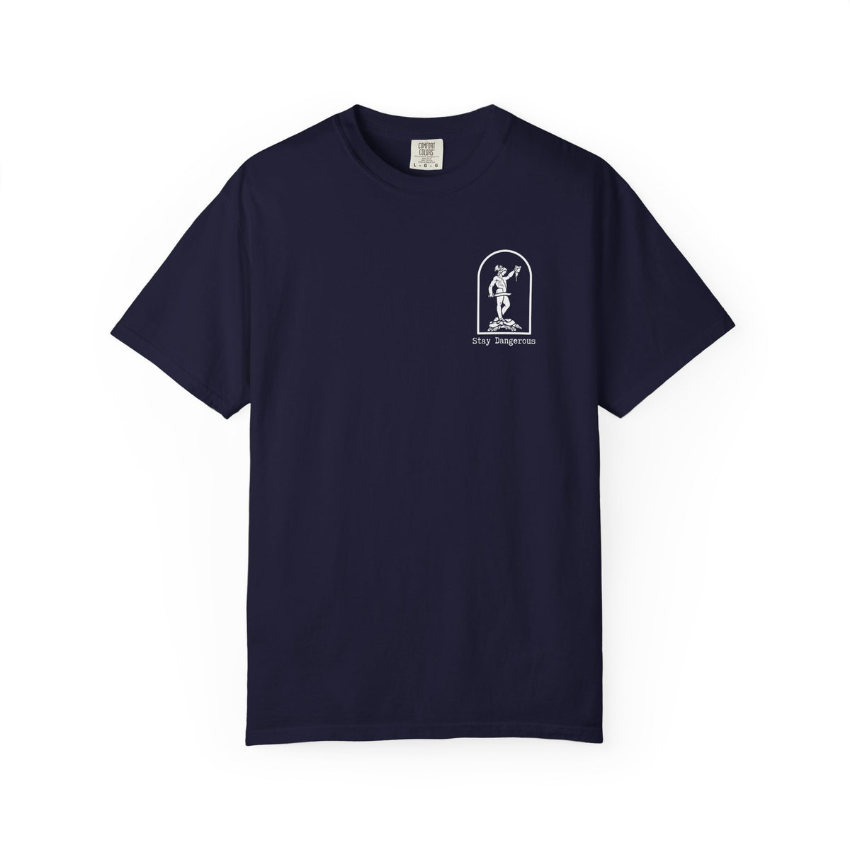 Stay Dangerous Comfort Colors Classic