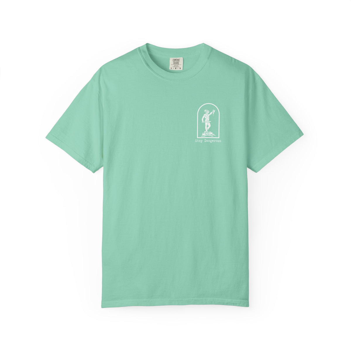 Stay Dangerous Comfort Colors Classic