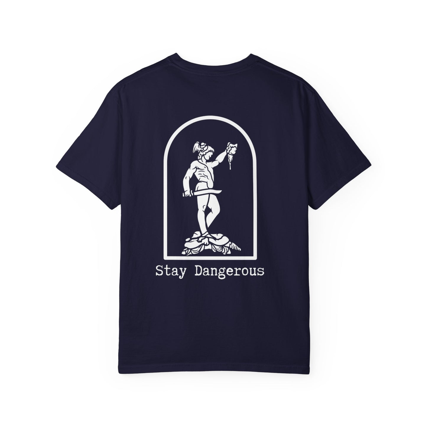 Stay Dangerous Comfort Colors Classic