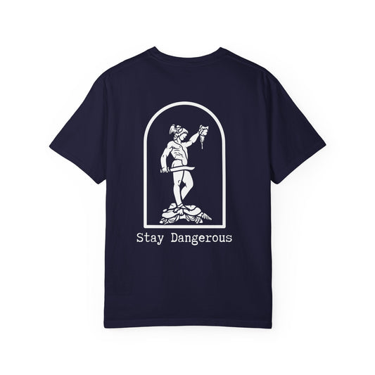 Stay Dangerous Comfort Colors Classic