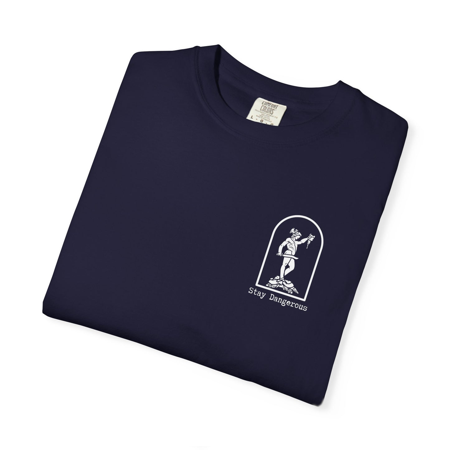 Stay Dangerous Comfort Colors Classic