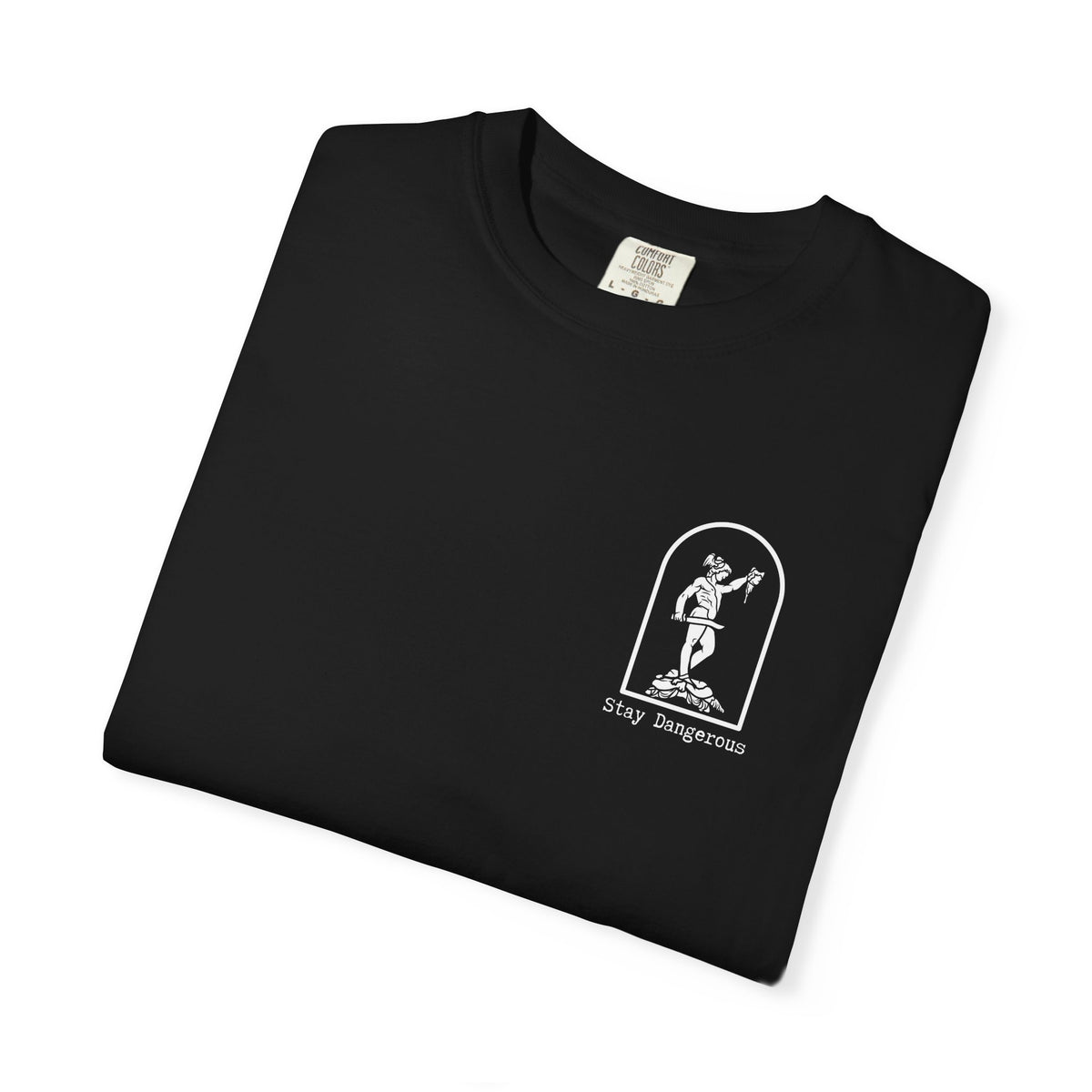 Stay Dangerous Comfort Colors Classic