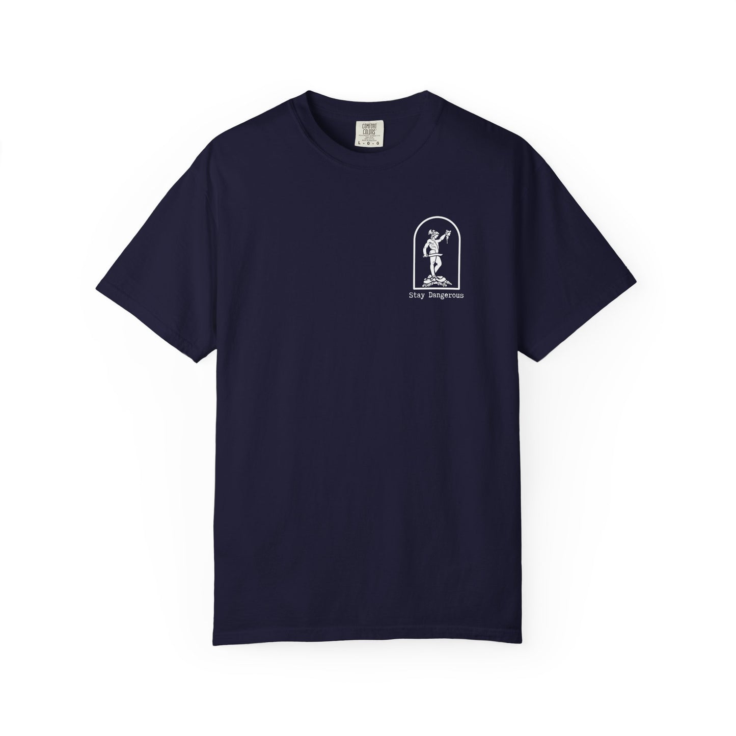 Stay Dangerous Comfort Colors Classic