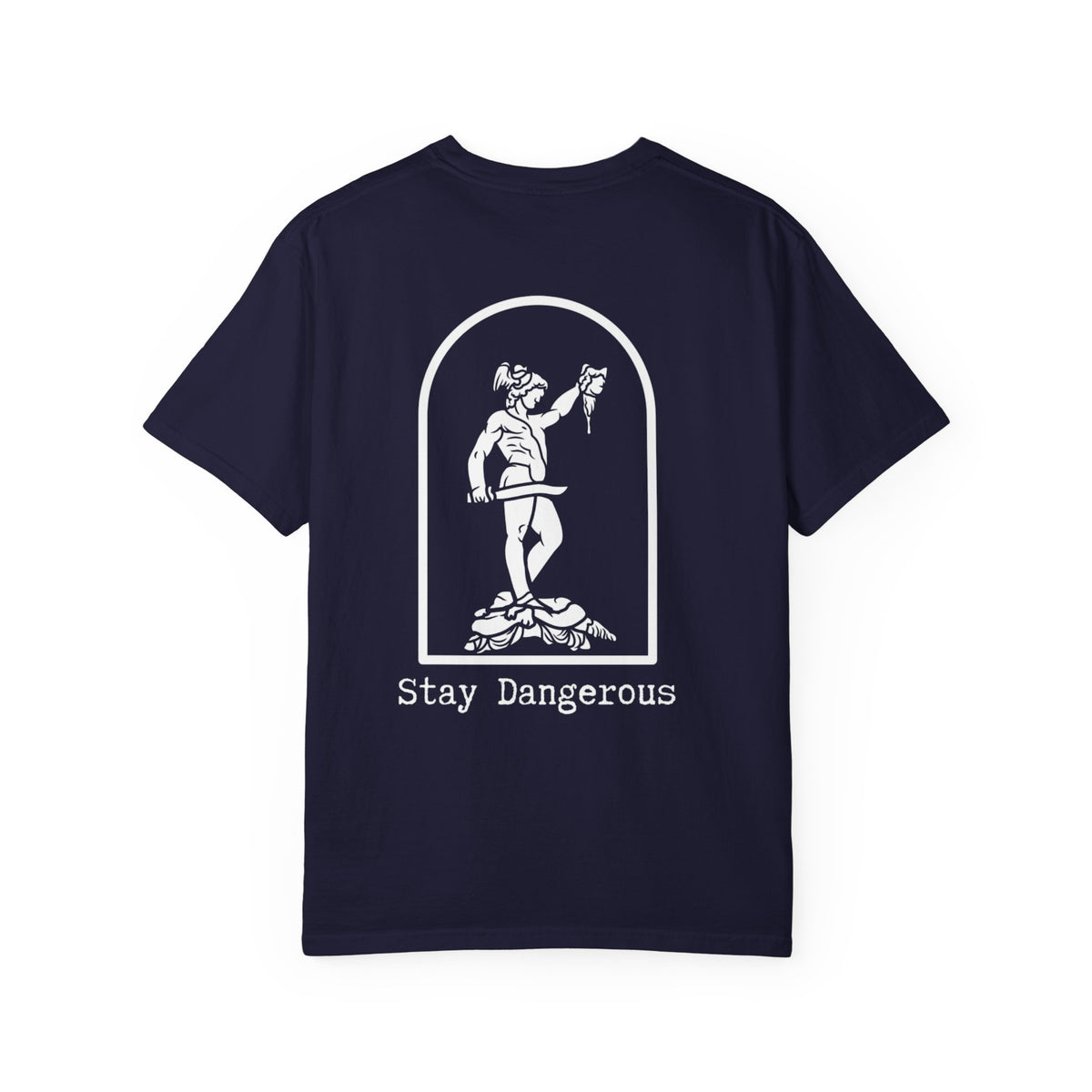 Stay Dangerous Comfort Colors Classic