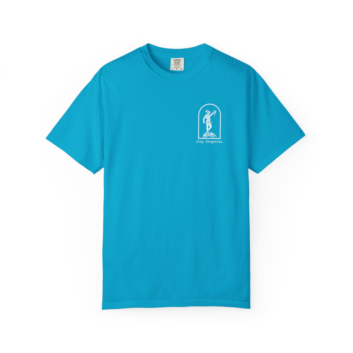 Stay Dangerous Comfort Colors Classic