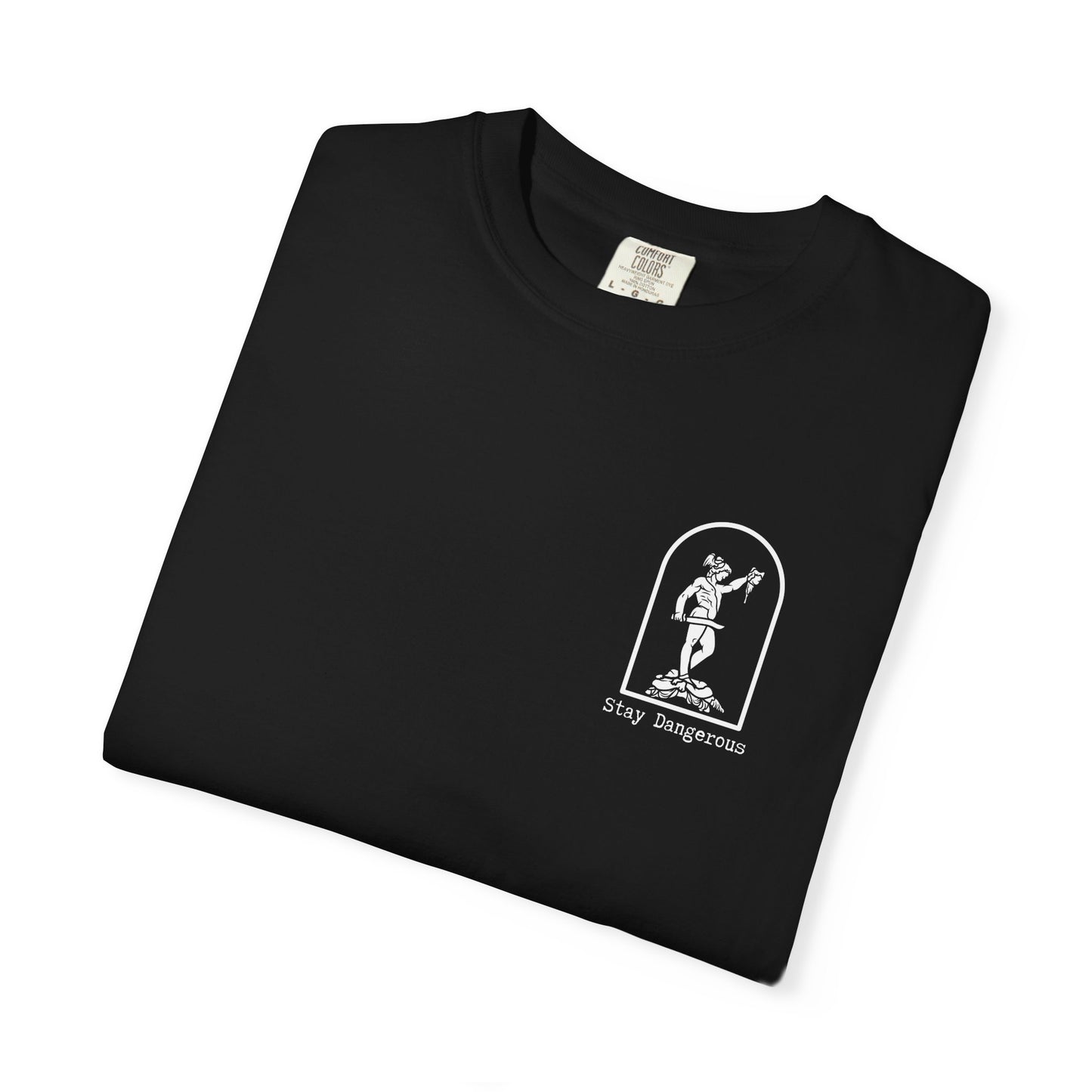 Stay Dangerous Comfort Colors Classic