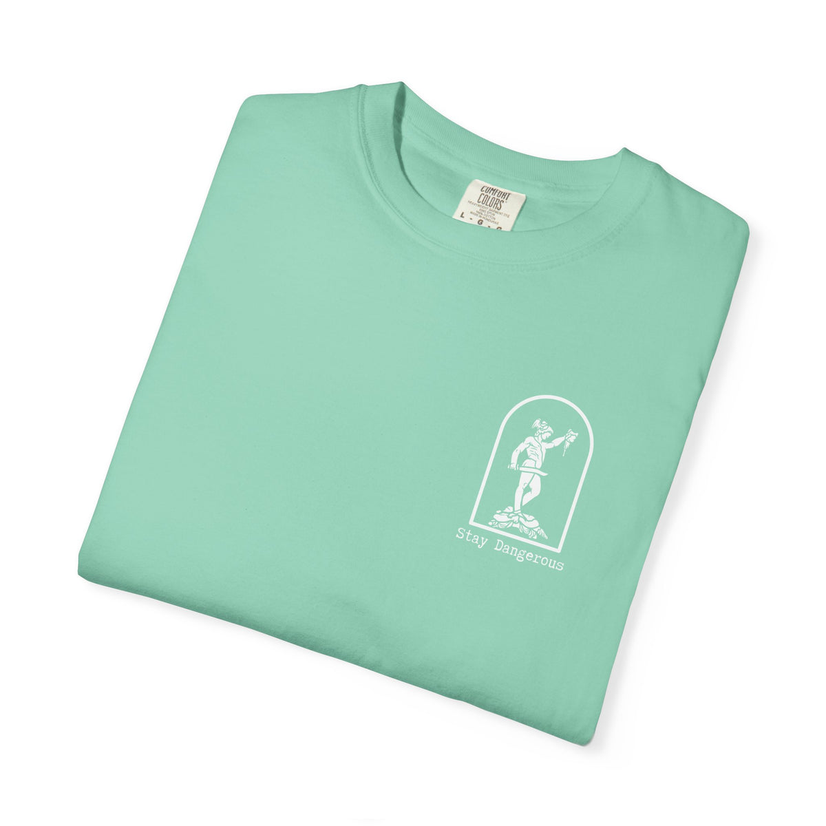 Stay Dangerous Comfort Colors Classic