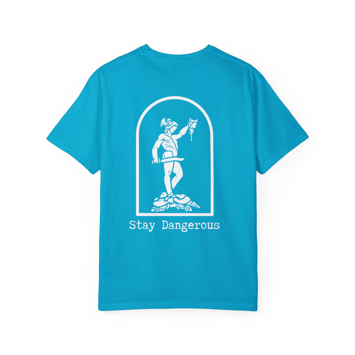 Stay Dangerous Comfort Colors Classic