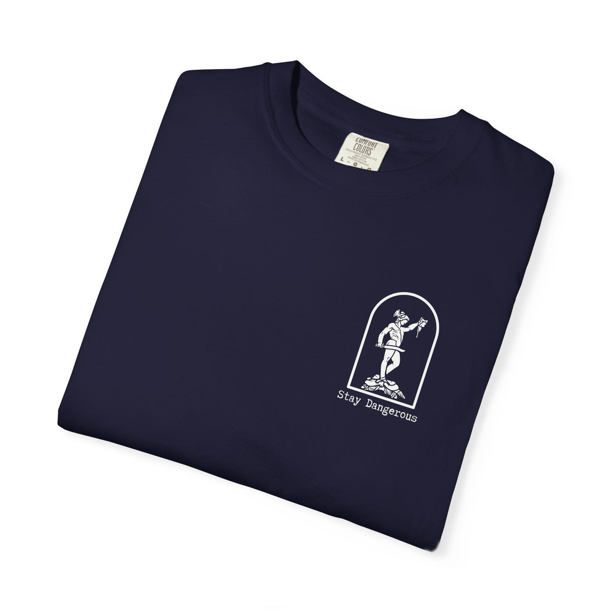 Stay Dangerous Comfort Colors Classic